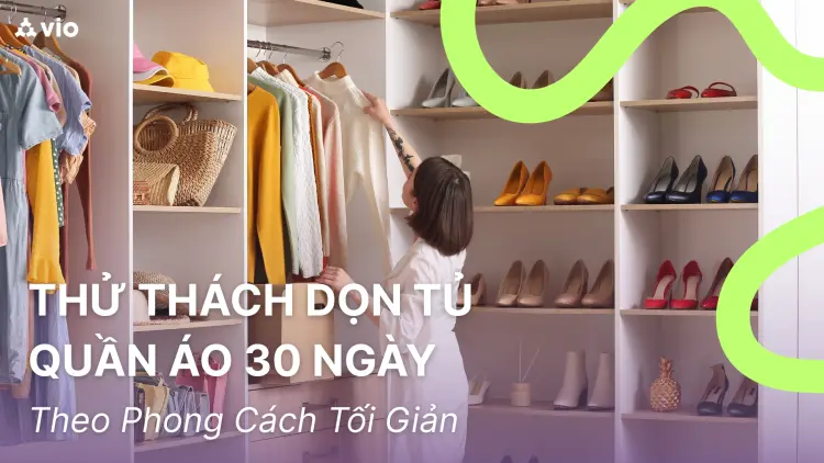 Thử Thách Dọn Tủ Quần Áo 30 Ngày – Hành Trình Tối Giản & Sống Nhẹ Nhàng
