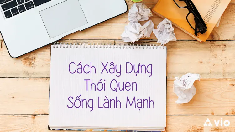 Cách Xây Dựng Thói Quen Sống Lành Mạnh: Bận Rộn Vẫn Thực Hiện Được