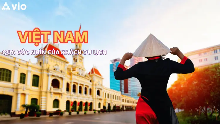 Việt Nam Qua Góc Nhìn Của Du Khách Nước Ngoài